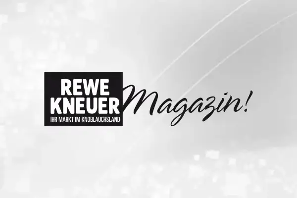 Mehr über den Artikel erfahren Rewe Kneuer Magazin